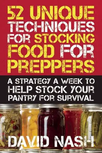 52 Unique Techniques for Stocking Food for Prepper